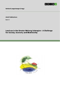 Cover Land use in the Greater Mekong Subregion - A Challenge for Society, Economy and Biodiversity