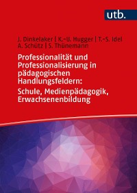 Cover Professionalität und Professionalisierung in pädagogischen Handlungsfeldern: Schule, Medienpädagogik, Erwachsenenbildung