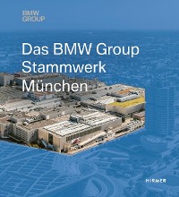 Cover Das BMW Group Stammwerk München