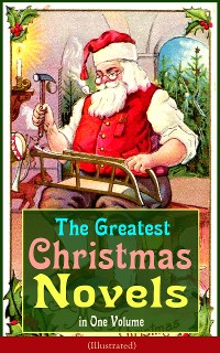 Cover The Greatest Christmas Novels in One Volume (Illustrated)