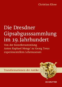 Cover Die Dresdner Gipsabgusssammlung im 19. Jahrhundert