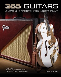 Cover 365 Guitars, Amps & Effects You Must Play