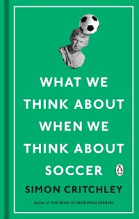 Cover What We Think About When We Think About Soccer