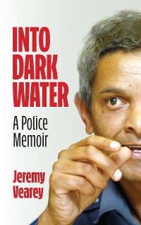 Cover Into Dark Water: A Police Memoir