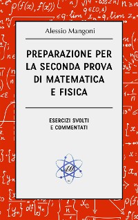 Cover Preparazione per la seconda prova di matematica e fisica