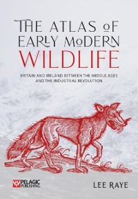 Cover The Atlas of Early Modern Wildlife