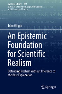 Cover An Epistemic Foundation for Scientific Realism