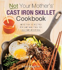 Cover Not Your Mother's Cast Iron Skillet Cookbook