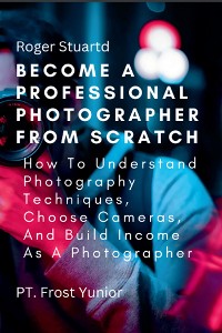 Cover Become a Professional Photographer from Scratch