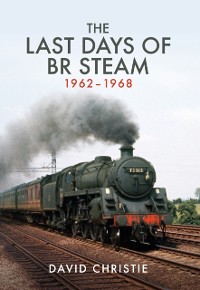 Cover Last Days of BR Steam 1962-1968