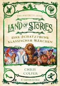 Cover Land of Stories: Das magische Land – Eine Schatztruhe klassischer Märchen