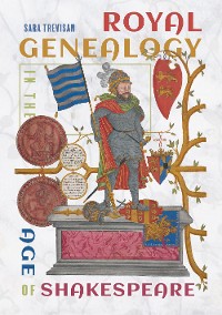 Cover Royal Genealogy in the Age of Shakespeare