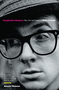 Cover Complicated Shadows: The Life And Music Of Elvis Costello