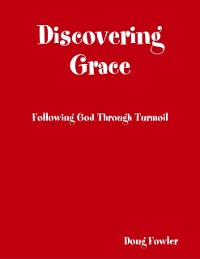 Cover Discovering Grace: Following God Through Turmoil