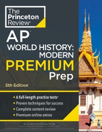 Cover Princeton Review AP World History: Modern Premium Prep, 5th Edition