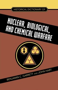 Cover Historical Dictionary of Nuclear, Biological and Chemical Warfare