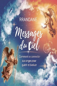 Cover Messages du Ciel : Comment se Connecter aux Anges pour Guérir et Évoluer