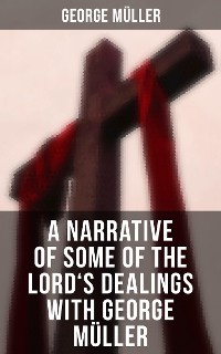 Cover A Narrative of Some of the Lord's Dealings With George Müller