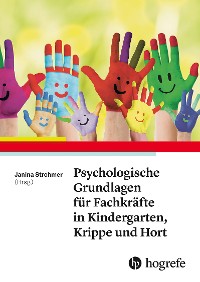 Cover Psychologische Grundlagen für Fachkräfte in Kindergarten, Krippe und Hort