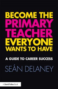 Cover Become the Primary Teacher Everyone Wants to Have