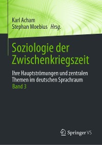 Cover Soziologie der Zwischenkriegszeit. Ihre Hauptströmungen und zentralen Themen im deutschen Sprachraum