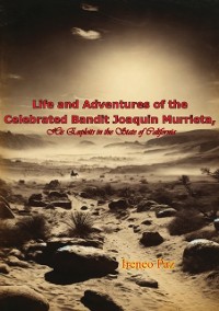 Cover Life and Adventures of the Celebrated Bandit Joaquin Murrieta, His Exploits in the State of California