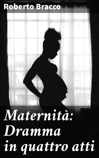 Cover Maternità: Dramma in quattro atti