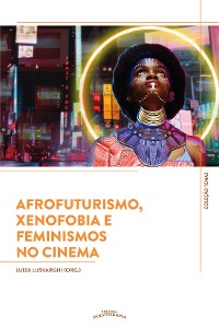 Cover Afrofuturismo, Xenofobia e Feminismos no Cinema
