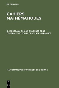 Cover Morceaux choisis d'algèbre et de combinatoire pour les sciences humaines