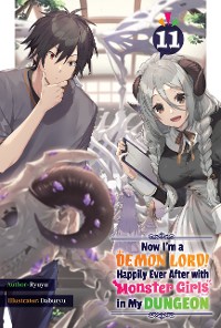 Cover Now I'm a Demon Lord! Happily Ever After with Monster Girls in My Dungeon: Volume 11