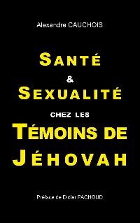 Cover Santé et Sexualité chez les Témoins de Jéhovah