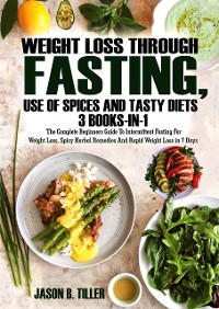 Cover Weight Loss Through Fasting, Use of Spices and Tasty Diets 3 Books in 1