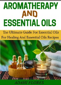 Cover Aromatherapy and Essential Oils