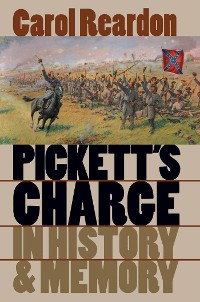 Cover Pickett's Charge in History and Memory