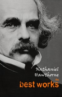 Cover Nathaniel Hawthorne: The Best Works