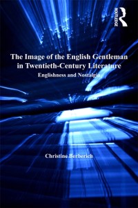 Cover The Image of the English Gentleman in Twentieth-Century Literature
