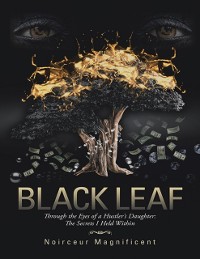 Cover Black Leaf: Through the Eyes of a Hustler's Daughter: The Secrets I Held Within