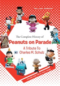 Cover Complete History of Peanuts on Parade: A Tribute to Charles M. Schulz