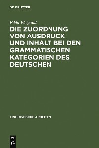 Cover Die Zuordnung von Ausdruck und Inhalt bei den grammatischen Kategorien des Deutschen