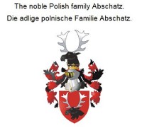 Cover The noble Polish family Abschatz. Die adlige polnische Familie Abschatz.