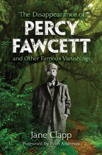 Cover Disappearance of Percy Fawcett and Other Famous Vanishings