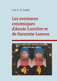 Cover Les aventures co(s)miques d'Annie Lumière et de Saturnin Laneau