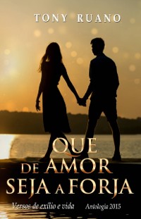 Cover Que de amor seja a forja