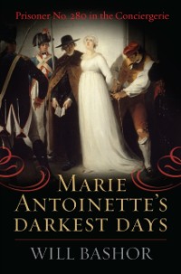 Cover Marie Antoinette's Darkest Days