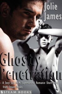 Cover Ghostly Penetration - A Sexy Gay M/M Supernatural Romance Short Story from Steam Books
