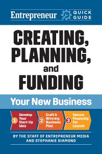 Cover Entrepreneur Quick Guide: Creating, Planning, and Funding Your New Business