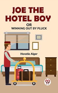 Cover Joe The Hotel Boy Or Winning Out By Pluck