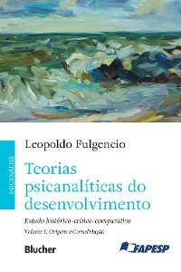 Cover Teorias psicanalíticas do desenvolvimento, volume 1 – Origens e consolidação