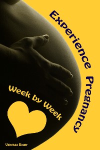 Cover Experience Pregnancy...Week by Week