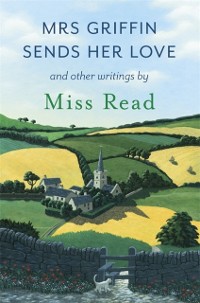 Cover Mrs Griffin Sends Her Love : and other writings